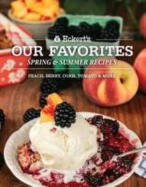 Eckert's Our Favorite Spring and Summer Recipes de Angie Eckert