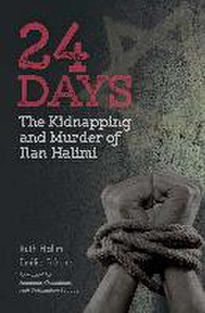 24 Days: The Kidnapping and Murder of Ilan Halimi de Ruth Halimi