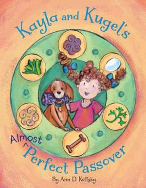 Kayla and Kugel's Almost-Perfect Passover