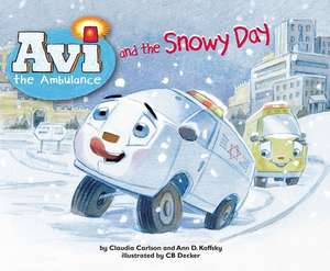 Avi the Ambulance and the Snowy Day de Claudia Carlson