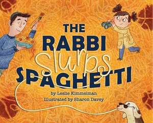 The Rabbi Slurps Spaghetti de Leslie Kimmelman