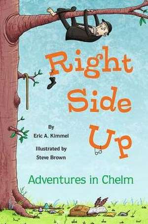 Right Side Up: Adventures in Chelm de Eric A Kimmel