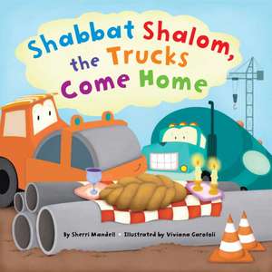 Shabbat Shalom, the Trucks Come Home de Sherri Mandell