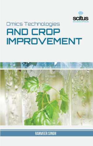 Omics Technologies and Crop Improvement de Ranveer Singh