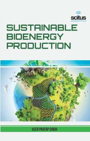 Sustainable Bioenergy Production de Veer Pratap Singh