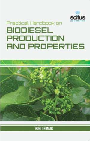 Practical Handbook on Biodiesel Production and Properties de Rohit Kumar