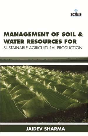 Management of Soil & Water Resources for Sustainable Agricultural Production de Jaidev Sharma