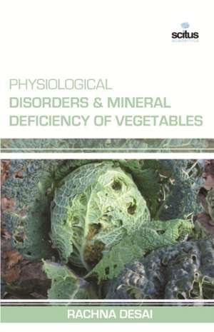 Physiological Disorders & Mineral Deficiency of Vegetables de Rachna Desai