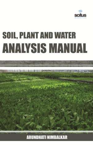 Soil, Plant and Water Analysis Manual de Arundhati Nimbalkar