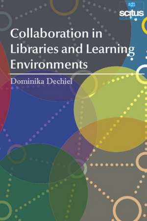 Collaboration in Libraries and Learning Environments de Dominika Dechiel