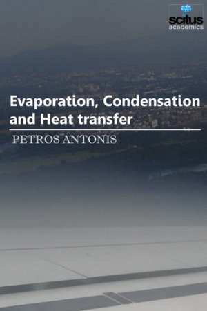 Evaporation, Condensation and Heat transfer de Petros Antonis