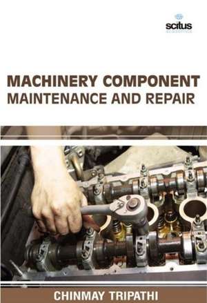 Machinery Component Maintenance and Repair de Chinmay Tripathi