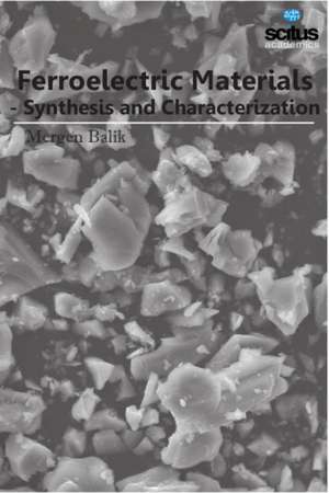 Ferroelectric Materials: Synthesis & Characterization de Mergen Balik