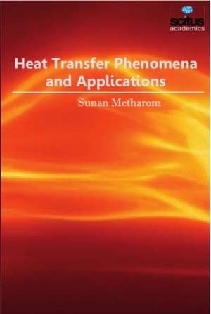 Heat Transfer Phenomena & Applications de Sunan Metharom