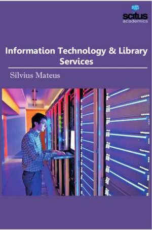 Information Technology & Library Services de Silvius Mateus