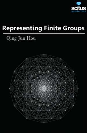 Representing Finite Groups de Qing Jun Hou