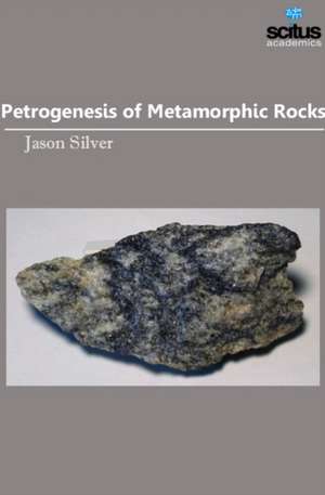 Petrogenesis of Metamorphic Rocks de Jason Silver