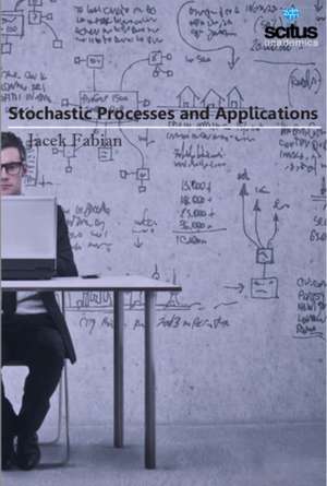 Stochastic Processes and Applications de Jacek Fabian