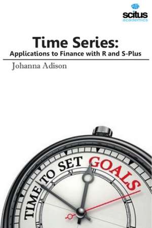 Time Series: Applications to Finance with R & S-Plus de Johanna Adison