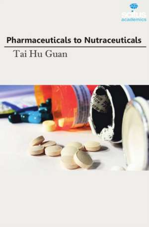 Pharmaceuticals to Nutraceuticals de Tai Hu Guan