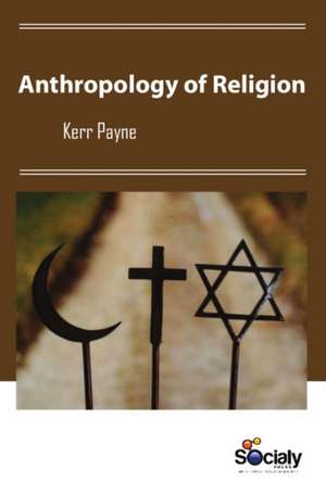 Anthropology of Religion de Kerr Payne