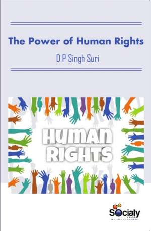 Power of Human Rights de D P Singh Suri