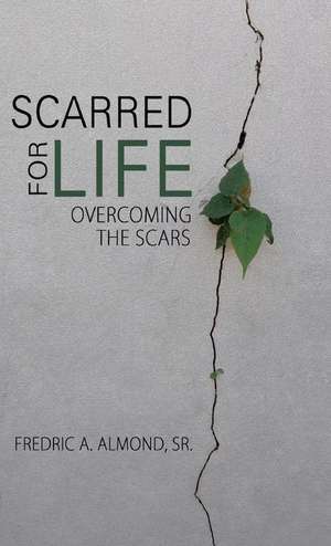 Scarred for Life de Fredric a. Almond Sr