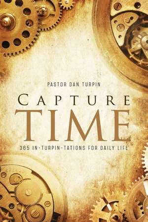 Capture Time de Pastor Dan Turpin