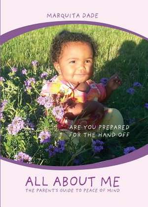 All about Me: The Parent\'s Guide to Peace of Mind de Marquita Dade