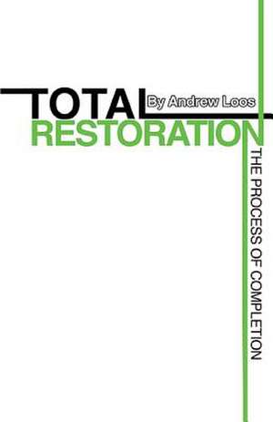 Total Restoration de Andrew Loos