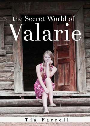 The Secret World of Valarie de Tia Farrell