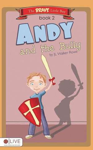 The Brave Little Boy, Book 2, Andy and the Bully de Elaine O'Rourke