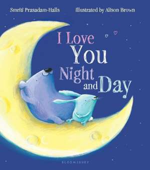 I Love You Night and Day (Padded Board Book) de Smriti Prasadam-Halls