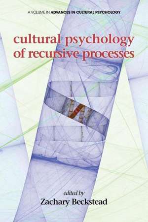 Cultural Psychology of Recursive Processes de Zachary Beckstead