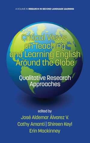 Critical Views on Teaching and Learning English Around the Globe de Cathy Amanti