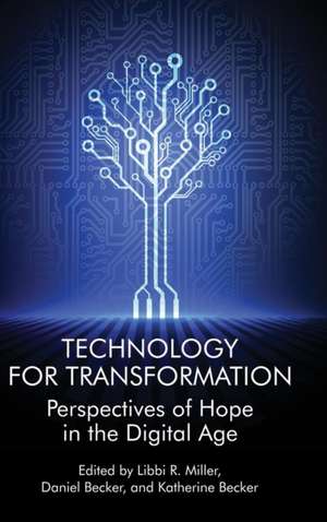 Technology for Transformation: Perspectives of Hope in the Digital Age(hc) de Daniel Becker