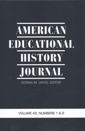 American Educational History Journal Vol.43 No.1&2 2016 (HC) de Donna M. Davis