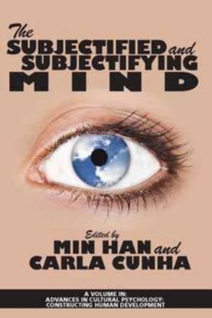 The Subjectified and Subjectifying Mind (hc) de Carla Cunha