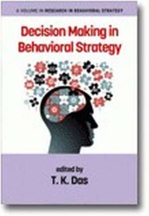 Decision Making in Behavioral Strategy(HC) de T. K. Das