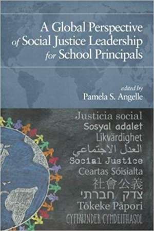 A Global Perspective of Social Justice Leadership for School Principals de Pamela S Angelle