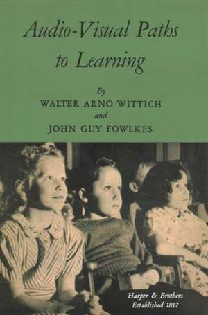 Audio-Visual Paths to Learning de Walter Arno Wittich