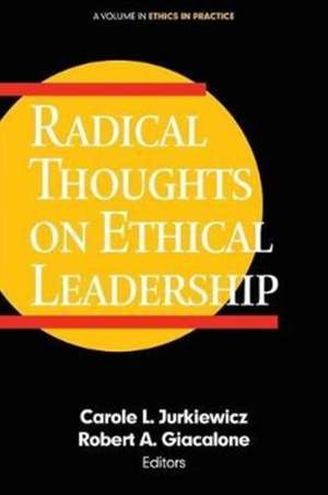 Radical Thoughts on Ethical Leadership de Carole L. Jurkiewicz