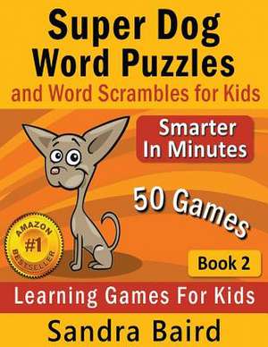 Super Dog Word Puzzles and Word Scrambles de Sandra Baird