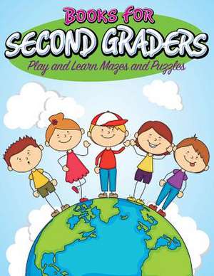 Books for Second Graders: Play and Learn Mazes and Puzzles de Speedy Publishing LLC