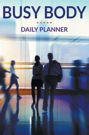 Busy Body Daily Planner de Speedy Publishing LLC