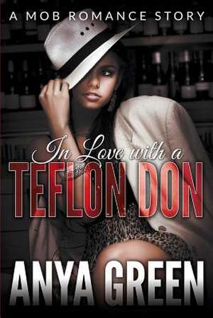 In Love with a Teflon Don de Anya Green