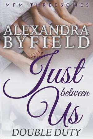 Just Between Us de Alexandra Byfield