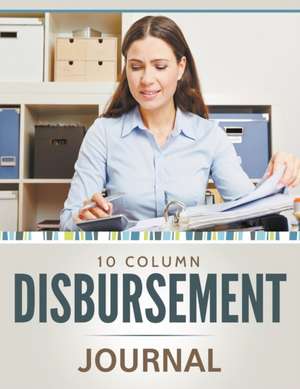 10 Column Disbursement Journal de Speedy Publishing LLC