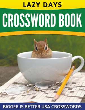 Lazy Days Crossword Book (Easy to Medium): Bigger Is Better USA Crosswords de Speedy Publishing LLC