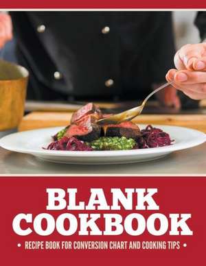 Blank Cookbook Recipe Book for Conversion Chart and Cooking Tips: Big Book Edition de Speedy Publishing LLC